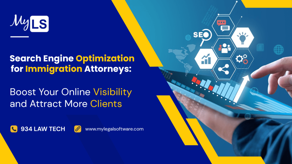 Search Engine Optimization for Immigration Attorneys: Boost Your Online Visibility and Attract More Clients
