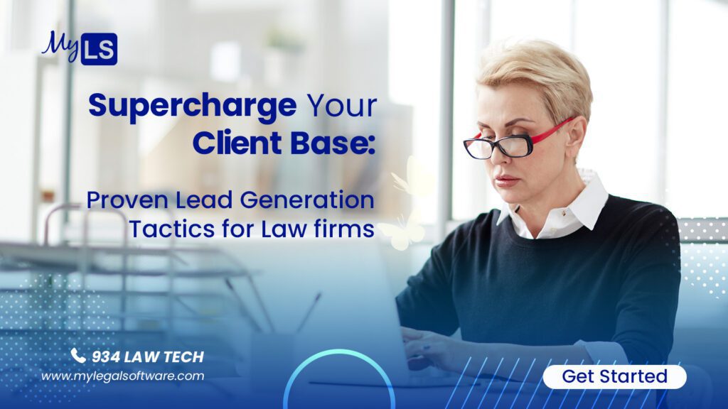 Supercharge Your Client Base: Proven Lead Generation Tactics for Law firms