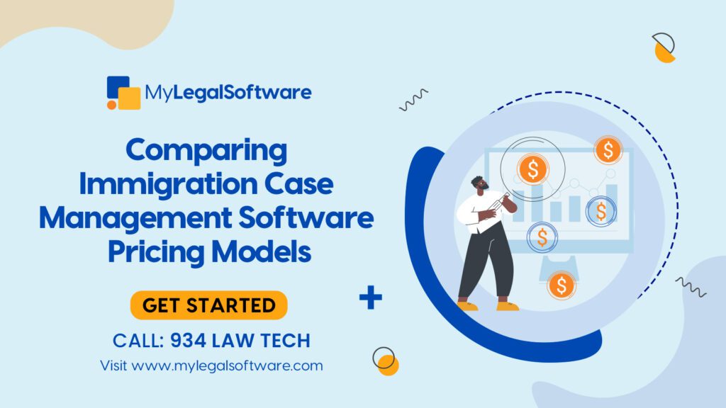 Understanding Pricing Models in Immigration Case Management Software