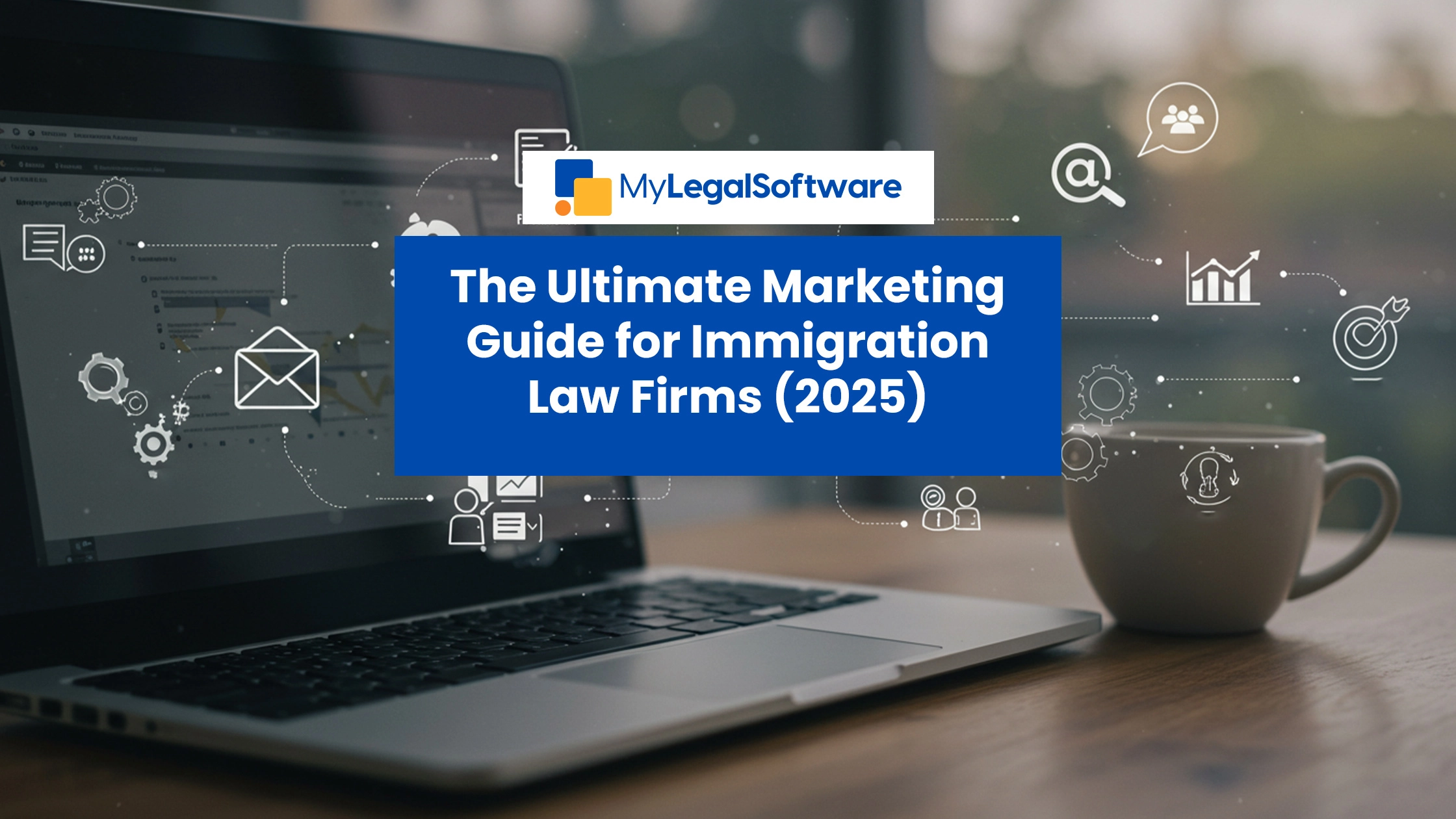 Proven immigration law firm marketing strategies to attract more clients in 2025.